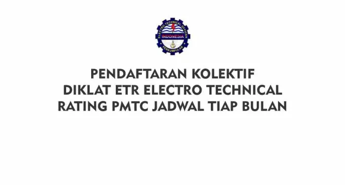 Dibuka Pendaftaran Kolektif Diklat ETR Electro Technical Rating PMTC Jadwal Tiap Bulan.